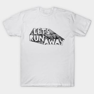 Let's Run Away T-Shirt